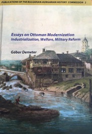 222 Essays on Ottoman Modernization Industrialization Welfare Military Reforms BORT